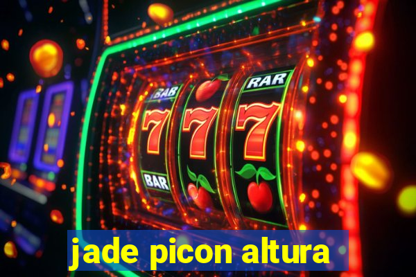 jade picon altura